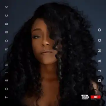 TeeBillz’s 323 Entertainment Presents; Tosin Robeck - Django